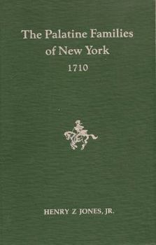 The Palatine Families of New York : A Study of the German Immigrants Who Arrived in Colonial New York In 1710