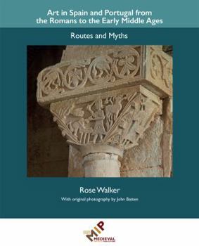 Art in Spain and Portugal from the Romans to the Early Middle Ages: Routes and Myths - Book  of the Research in Medieval and Early Modern Culture