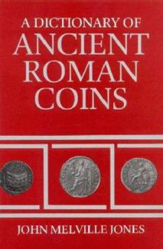 A Dictionary of Ancient Roman Coins