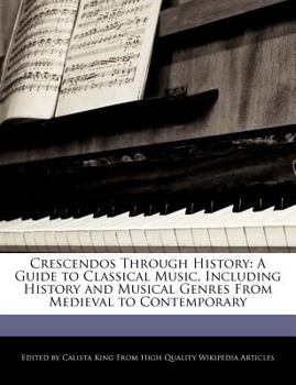 Paperback Crescendos Through History: A Guide to Classical Music, Including History and Musical Genres from Medieval to Contemporary Book