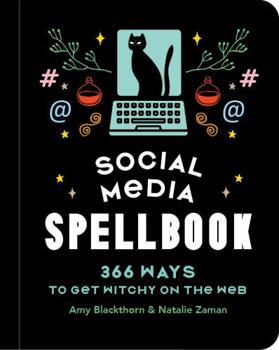 Hardcover Social Media Spellbook: 366 Ways to Get Witchy on the Web Book