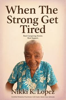 Hardcover When the Strong Get Tired: Real Caregiving Stories. Real Support. Book