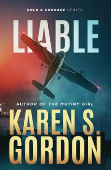 Paperback Liable: Book 6 - Gold and Courage Series, An Action Adventure Thriller Book