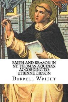 Paperback Faith and Reason in St. Thomas Aquinas According to Etienne Gilson: An Introduction to Christian Philosophy Book