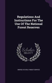 Regulations and Instructions for the Use of the National Forest Reserves