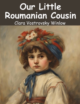 Our Little Roumanian Cousin - Book  of the Our Little Cousin