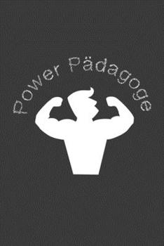 Power P�dagoge: Lehrer-Kalender im DinA 5 Format f�r Lehrerinnen und Lehrer Organizer Schuljahresplaner f�r P�dagogen