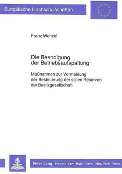Die Beendigung Der Betriebsaufspaltung: Maßnahmen Zur Vermeidung Der Besteuerung Der Stillen Reserven Der Besitzgesellschaft