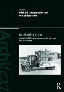 Paperback Re-Shaping Cities: How Global Mobility Transforms Architecture and Urban Form Book