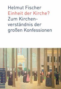 Paperback Einheit Der Kirche?: Zum Kirchenverstandnis Der Grossen Konfessionen [German] Book