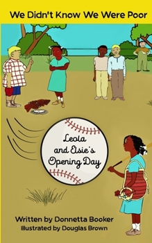 Paperback We Didn't Know We Were Poor: Leola and Elsie's Opening Day Book