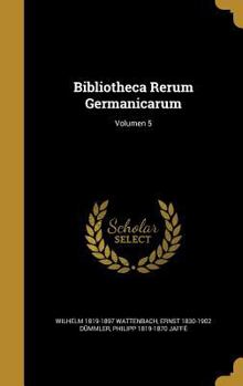 Hardcover Bibliotheca Rerum Germanicarum; Volumen 5 [Latin] Book