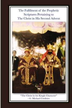 Paperback The Fulfillment of the Prophetic Scriptures Pertaining to The Christ in His Second Advent Book
