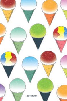 Paperback Notebook: Hawaiian Shave Ice Snow Cones Journal - 120 Pages Lined - (6' X 9 Large) Book