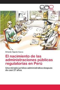 Paperback El nacimiento de las administraciones públicas regulatorias en Perú [Spanish] Book