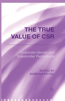 Paperback The True Value of Csr: Corporate Identity and Stakeholder Perceptions Book