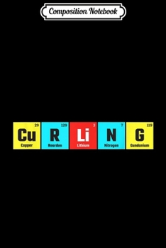 Composition Notebook: Curling elementary periodic table Funny Gift  Journal/Notebook Blank Lined Ruled 6x9 100 Pages