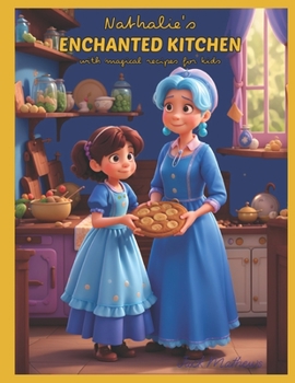 Paperback Nathalie's Enchanted Kitchen: magical cookbook with recipe's for kids Book