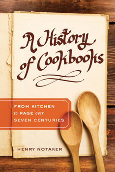 Hardcover A History of Cookbooks: From Kitchen to Page Over Seven Centuries Volume 64 Book