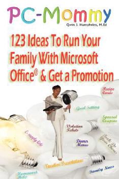 Paperback PC-Mommy; 123 Ideas To Run Your Family With Microsoft Office(R) And Get A Promotion Book