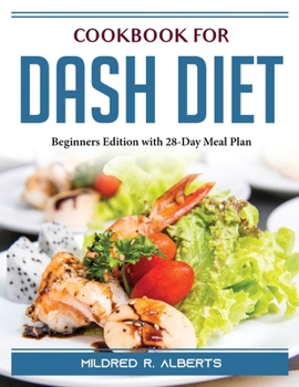 Paperback Cookbook for Dash Diet: Beginners Edition with 28-Day Meal Plan Book
