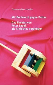 Mit Boulevard gegen Dallas: Das Theater von Peter Zadek als kritisches Vergnügen
