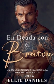 Paperback En Deuda con la Bratva: Un Romance Oscuro de la Mafia Rusa [Spanish] Book