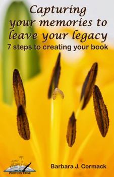 Paperback Capturing Your Memories to Leave Your Legacy: 7 steps to creating your book