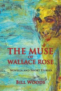 Paperback The Muse of Wallace Rose: Novella and Short Stories Book