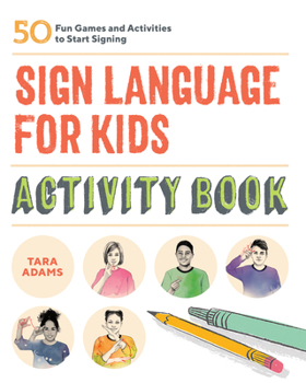 Paperback Sign Language for Kids Activity Book: 50 Fun Games and Activities to Start Signing Book