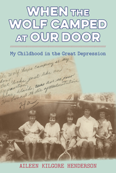 Hardcover When the Wolf Camped at Our Door: My Childhood in the Great Depression Book