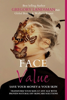 Paperback Face Value: Save Your Money and Your Skin: Transform Your Skin At Any Age With Proven Natural DIY Skincare Solutions Book