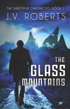 Paperback The Glass Mountains: The Saboteur Chronicles Book 2 Book