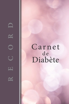 Paperback Carnet de Diabète: Carnet diabetique avec suivi de Glycémie sur 53 semaines 111 pages, 15,24 x 22,86cm Broché Avant après, 5 moments de l [French] Book