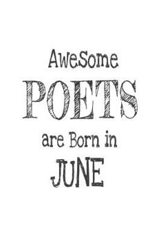 Awesome Poets Are Born In June: Funny Poetry Composition Novelty Birthday Gift Notebook