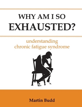 Paperback Why Am I So Exhausted: Understanding chronic fatigue syndrome Book
