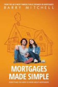 Paperback Mortgages Made Simple: Everything You Need To Know About Mortgages Book