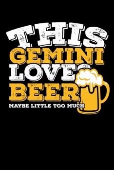 This Gemini Loves Beer Maybe Little Too Much Notebook: 100 Wide Ruled Lined Pages