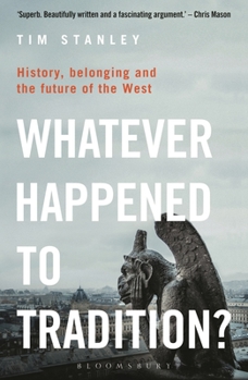 Paperback Whatever Happened to Tradition?: History, Belonging and the Future of the West Book