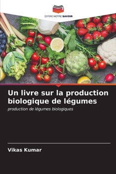 Paperback Un livre sur la production biologique de légumes [French] Book