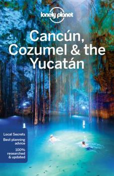 Lonely Planet Cancun, Cozumel & the Yucatan - Book  of the Lonely Planet