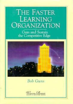 Hardcover The Faster Learning Organization: Gain and Sustain the Competitive Edge Book