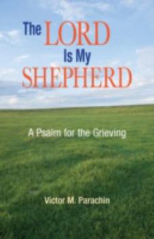 Paperback The Lord Is My Shepherd: A Pslam for the Grieving Book