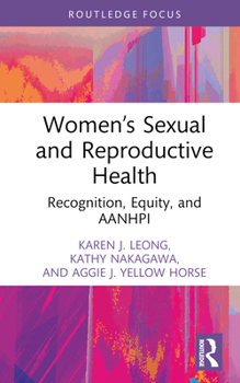 Hardcover Women's Sexual and Reproductive Health: Recognition, Equity, and AANHPI Book