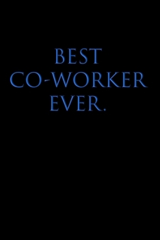 BEST CO-WORKER EVER: College Ruled Lined Notebook, BFF Gift Colleagues & Coworkers, Boss's Day, Office Manager, Bosses, Supervisor, Human Resouces, HR Staff, BB, 120 Pages, 6x9