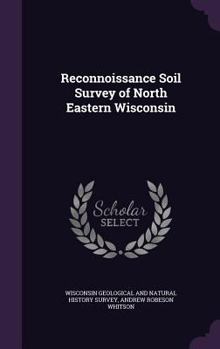 Hardcover Reconnoissance Soil Survey of North Eastern Wisconsin Book