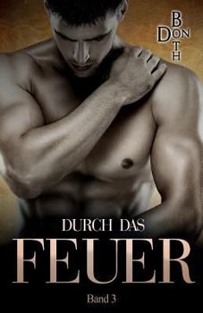 Durch das Feuer - Book #3 of the Unter deiner Haut