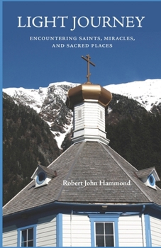 Paperback Light Journey: Encountering Saints, Miracles, and Sacred Places Book