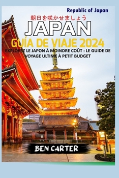 Paperback (Japan) Japón Guía de Viaje 2024: Explore Japón Con Muy Poco Dinero: La Mejor Guía de Viajes de Bajo Presupuesto [Spanish] Book