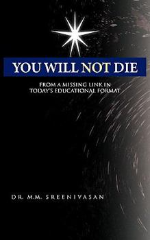 Paperback You Will Not Die: From a Missing Link in Today's Educational Format Book